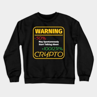 Warning May Spontaneously Start Talking About Crypto Crewneck Sweatshirt